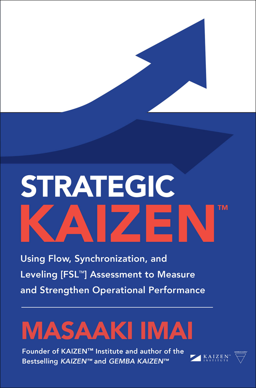 Strategic KAIZENâ„¢: Using Flow, Synchronization, and Leveling [FSLâ„¢] Assessment to Measure and Strengthen Operational Performance 1st Edition - (PDF/EPUB Version)